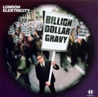 London Elektricity - Billion Dollar Gravy i gruppen CD / Dance-Techno,Pop-Rock hos Bengans Skivbutik AB (3659056)