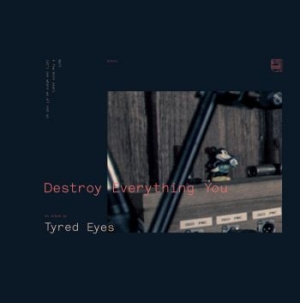 Tyred eyes - Destroy Everything You i gruppen VINYL / Pop hos Bengans Skivbutik AB (3659239)