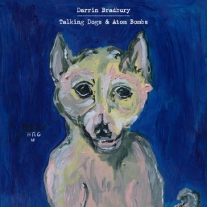 Darrin Bradbury - Talking Dogs & Atom Bombs i gruppen CD / Kommande / Pop hos Bengans Skivbutik AB (3661459)