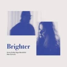 Anna Greta Sigurdardottir & Max Sch - Brighter i gruppen ÖVRIGT / cdonuppdat / CDON Jazz klassiskt NX hos Bengans Skivbutik AB (3662261)