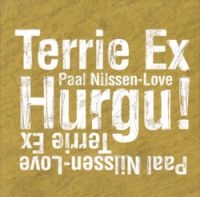 Nilssen-Love Paul & Terrie Ex - Hurgu! i gruppen CD / Jazz hos Bengans Skivbutik AB (3664757)