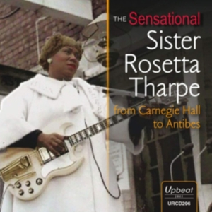 Tharpe Sister Rosetta - From Carnegie Hall To Antibes i gruppen ÖVRIGT / Övrigt / aub hos Bengans Skivbutik AB (3665953)