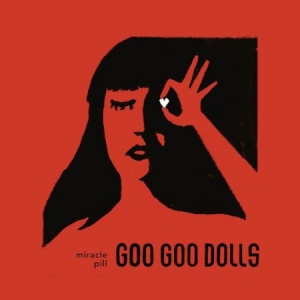 Goo Goo Dolls - Miracle Pill i gruppen CD / Pop hos Bengans Skivbutik AB (3667013)