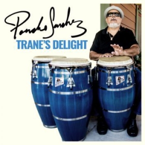 Sanchez Poncho - Trane's Delight i gruppen CD / Jazz/Blues hos Bengans Skivbutik AB (3669333)
