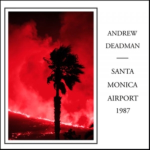Deadman Andrew - Santa Monica Airport 1987 i gruppen ÖVRIGT / Övrigt / aub hos Bengans Skivbutik AB (3670188)