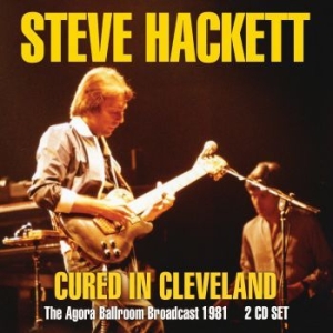 Hackett Steve - Cured In Cleveland (2 Cd Broadcast i gruppen CD / Kommande / Pop hos Bengans Skivbutik AB (3674672)