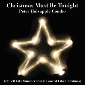 Peter Holsapple Combo - Christmas Must Be Tonight i gruppen VINYL / Kommande / Rock hos Bengans Skivbutik AB (3675785)