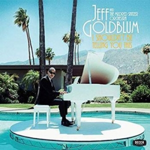 Jeff Goldblum & The Mildred Snitzer - I Shouldn't Be Telling You This (Lp i gruppen VINYL / Klassiskt hos Bengans Skivbutik AB (3676699)