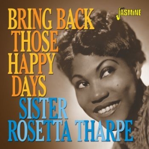 Tharpe Sister Rosetta - Bring Back Those Happy Days i gruppen CD / Jazz/Blues hos Bengans Skivbutik AB (3678774)