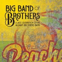Big Band Of Brothers - A Jazz Celebration Of The Allman Br i gruppen CD / Nyheter / Jazz/Blues hos Bengans Skivbutik AB (3678781)