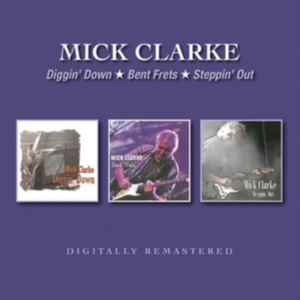 Clarke Mick - Diggin' Down/Bent Frets/Steppin' Ou i gruppen CD / Pop-Rock hos Bengans Skivbutik AB (3678908)