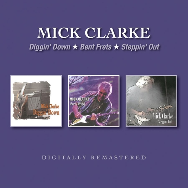 Clarke Mick - Diggin' Down/Bent Frets/Steppin' Ou i gruppen CD / Toppsäljare hos Bengans Skivbutik AB (3678908)