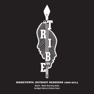 Tribe - Hometown:Detroit Session 1990-2014 i gruppen CD / Jazz/Blues hos Bengans Skivbutik AB (3679442)