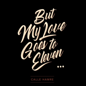 Hamre Calle - My Love Goes To Eleven i gruppen ÖVRIGT / Övrigt / aub hos Bengans Skivbutik AB (3681622)