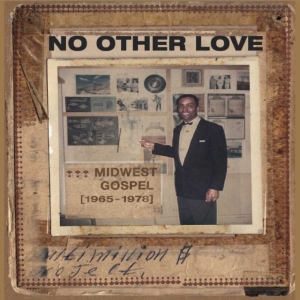 Blandade Artister - No Other Love : Midwest Gospel (196 i gruppen ÖVRIGT / Övrigt / aub hos Bengans Skivbutik AB (3689998)