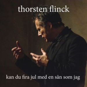 Thorsten Flinck - Kan Du Fira Jul Med En Sån Som Jag? i gruppen CD / CD Julmusik hos Bengans Skivbutik AB (3691601)