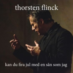 Thorsten Flinck - Kan Du Fira Jul Med En Sån Som Jag? i gruppen MUSIK / CD-Singel /  hos Bengans Skivbutik AB (3691601)