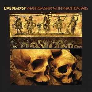 Live Dead '69 - Phantom Ships With Phantom Sails i gruppen CD / Pop-Rock hos Bengans Skivbutik AB (3694354)