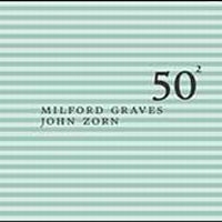 Graves Milford & Zorn John - Milford Graves & John Zorn - 50Th B i gruppen CD / Jazz,Pop-Rock hos Bengans Skivbutik AB (3694574)