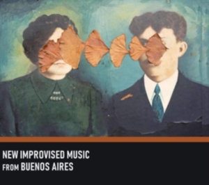 Various Artists - New Improvised Msuic From Buenos Ai i gruppen CD / Jazz hos Bengans Skivbutik AB (3700892)