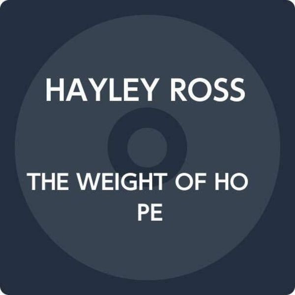 Hayley Ross - Weight Of Hope i gruppen CD / Pop hos Bengans Skivbutik AB (3701156)