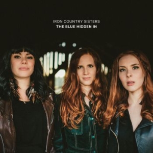Iron Country Sisters - The Blue Hidden In i gruppen CD / Country,Finsk Musik hos Bengans Skivbutik AB (3704780)