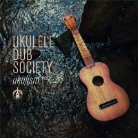 Ukulele Dub Society - Ukulism 2 i gruppen CD / Pop-Rock hos Bengans Skivbutik AB (3704874)