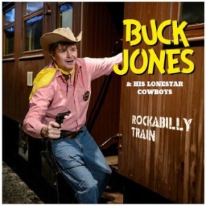Buck Jones & His Lonestar Cowboys - Rockabilly Train i gruppen CD / Finsk Musik,Pop-Rock hos Bengans Skivbutik AB (3709337)