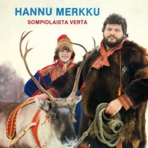 Hannu Merkku - Sompiolaista Verta i gruppen CD / Finsk Musik,Pop-Rock hos Bengans Skivbutik AB (3709380)