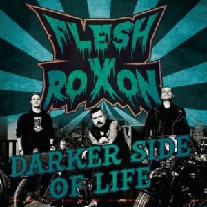 Flesh Roxon - Darker Side Of Life i gruppen CD / Pop-Rock hos Bengans Skivbutik AB (3709406)