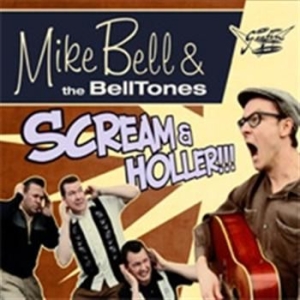 Mike Bell & The Belltones - Scream & Holler i gruppen CD / Finsk Musik,Pop-Rock hos Bengans Skivbutik AB (3712489)