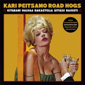 Kari Peitsamo Road Hogs - Kitarani Haluaa Rakastella Äitiäsi i gruppen CD / Finsk Musik,Pop-Rock hos Bengans Skivbutik AB (3712640)