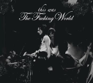 Fucking World - This Was The Fucking World i gruppen CD / Finsk Musik,Pop-Rock hos Bengans Skivbutik AB (3712724)