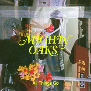 Mighty Oaks - All Things Go i gruppen CD / Nyheter / Pop hos Bengans Skivbutik AB (3715381)