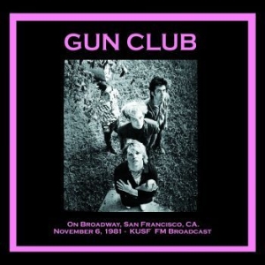 Gun Club - On Broadway, San Francisco 81/11/06 i gruppen VINYL / Rock hos Bengans Skivbutik AB (3717311)
