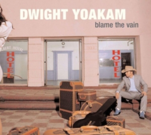 Dwight Yoakam - Blame The Vain i gruppen ÖVRIGT / Övrigt / aub hos Bengans Skivbutik AB (3717721)
