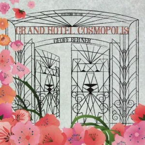 Berner Geoff - Grand Hotel Cosmopolis i gruppen CD / Worldmusic/ Folkmusik hos Bengans Skivbutik AB (3717746)