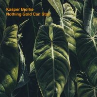 Kasper Bjørke - Nothing Gold Can Stay i gruppen VINYL / Dance-Techno hos Bengans Skivbutik AB (3718048)