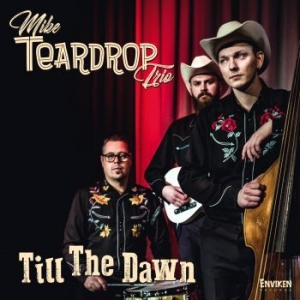 Mike Teardrop Trio - Till The Dawn i gruppen CD / Rock hos Bengans Skivbutik AB (3718050)