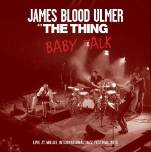 Ulmer James Blood & The Thing - Baby Talk i gruppen CD / Jazz/Blues hos Bengans Skivbutik AB (3718183)