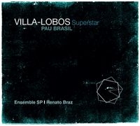 Pau Brasil & Ensemble Sp & Renat - Villa-Lobos Superstar i gruppen CD / Jazz hos Bengans Skivbutik AB (3718224)