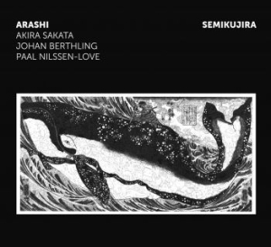 Arashi-Sakata/Berthling/Nilssen-Lov - Semikujira i gruppen CD / Jazz hos Bengans Skivbutik AB (3719664)