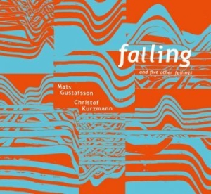 Mats Gustafsson & Christof Kurzmann - Falling And 5 Other Failings i gruppen CD / Jazz/Blues hos Bengans Skivbutik AB (3719669)