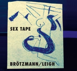 Brötzmann / Leigh - Sex Tape i gruppen CD / Jazz/Blues hos Bengans Skivbutik AB (3719674)