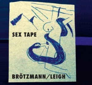 Brötzmann / Leigh - Sex Tape i gruppen CD / Jazz hos Bengans Skivbutik AB (3719674)