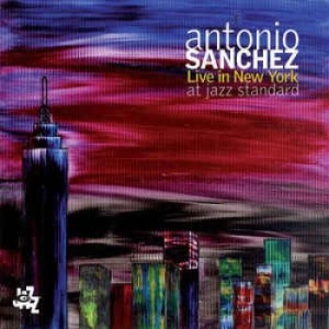 Sanchez Antonio - Live In New York At Jazz Standard i gruppen CD / Jazz/Blues hos Bengans Skivbutik AB (3719772)