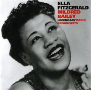 Fitzgerald Ella & Mildred Bailey - Legendary Radio Broadcasts i gruppen CD / Jazz/Blues hos Bengans Skivbutik AB (3721724)