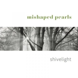 Mishaped Pearls - Shivelight i gruppen CD hos Bengans Skivbutik AB (3722994)
