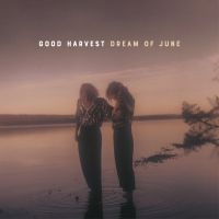 GOOD HARVEST - DREAM OF JUNE i gruppen VINYL / Vinyl Storsäljare hos Bengans Skivbutik AB (3725107)