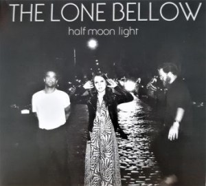 Lone Bellow - Half Moon Light i gruppen VINYL / Pop hos Bengans Skivbutik AB (3727002)